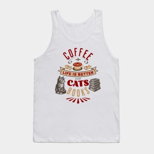 Life is Better with Coffee, Cats, and Books Tank Top